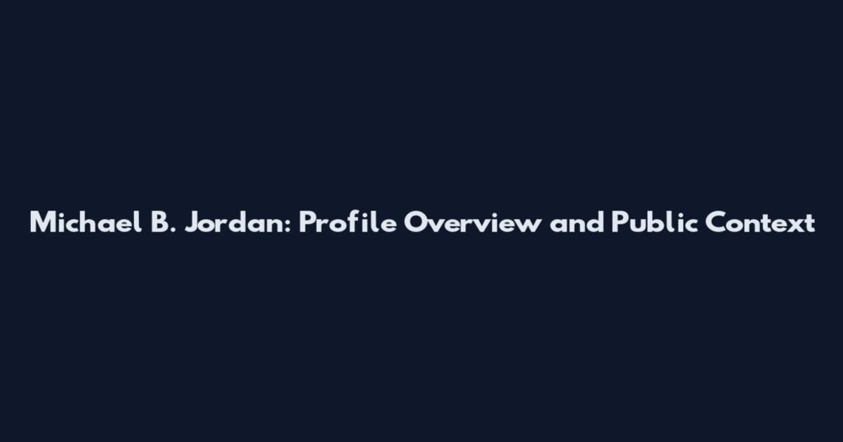 Michael B. Jordan: Profile Overview and Public Context