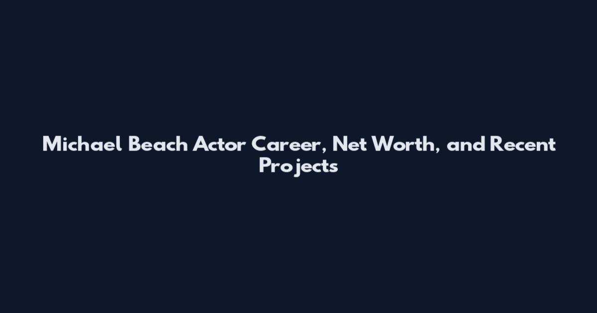 Michael Beach Actor Career, Net Worth, and Recent Projects