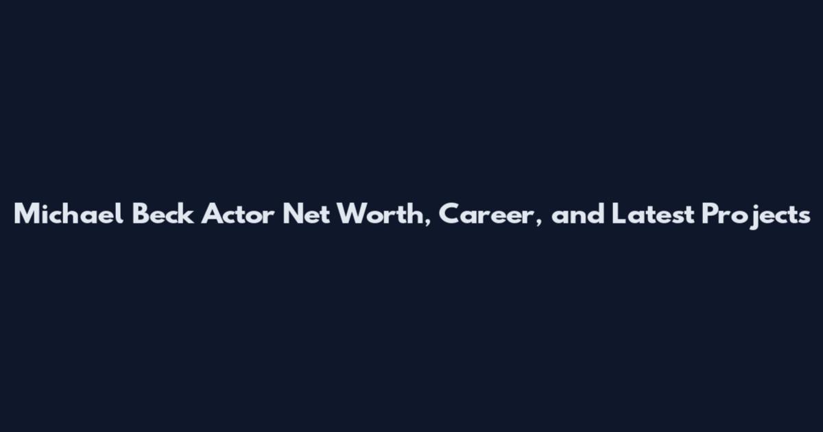Michael Beck Actor Net Worth, Career, and Latest Projects