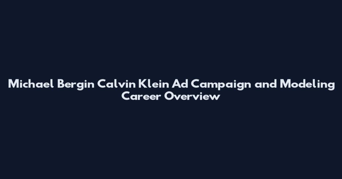 Michael Bergin Calvin Klein Ad Campaign and Modeling Career Overview