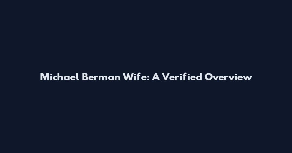Michael Berman Wife: A Verified Overview