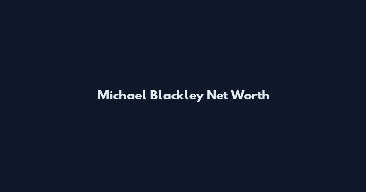 Michael Blackley Net Worth