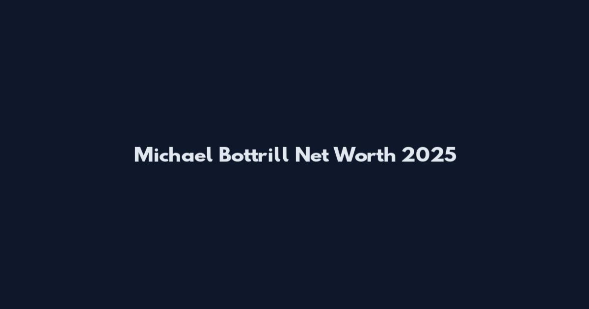 Michael Bottrill Net Worth 2025