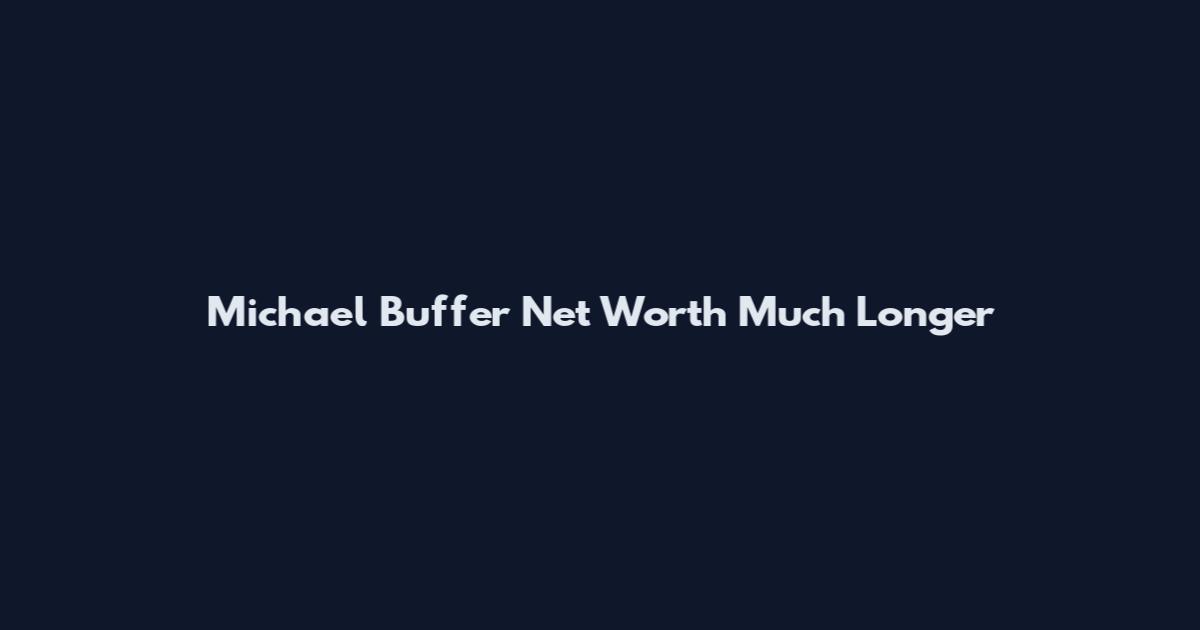 Michael Buffer Net Worth Much Longer