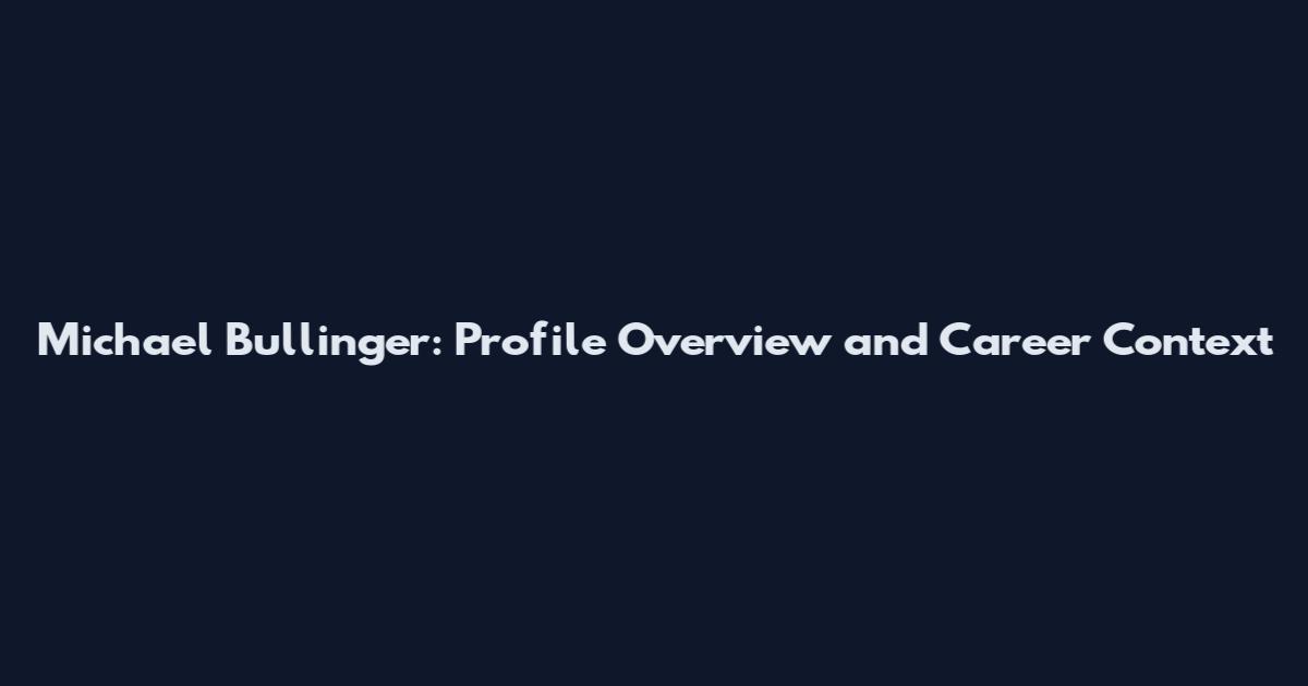 Michael Bullinger: Profile Overview and Career Context