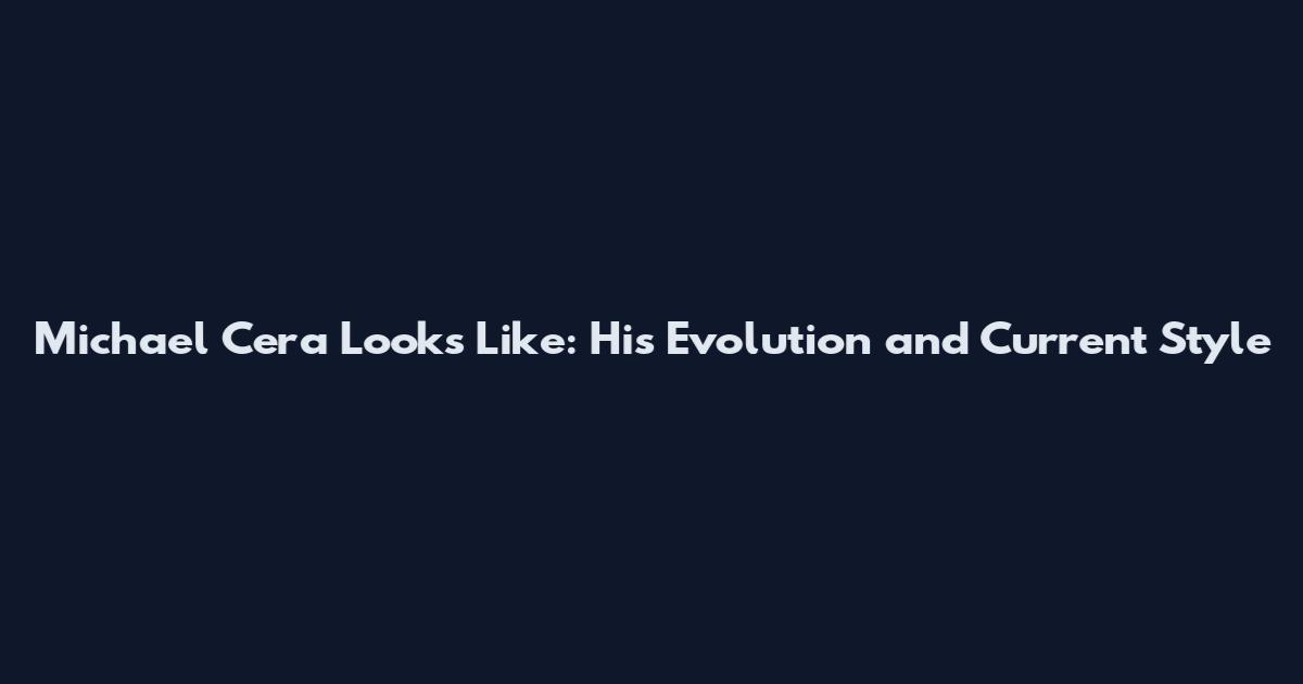 Michael Cera Looks Like: His Evolution and Current Style