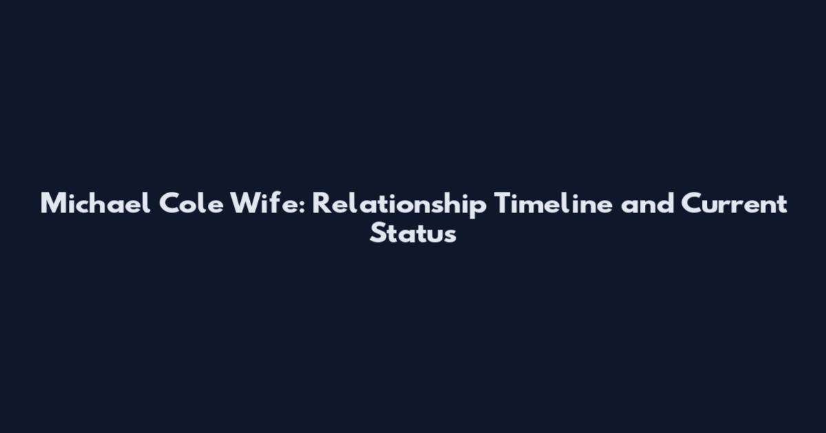 Michael Cole Wife: Relationship Timeline and Current Status