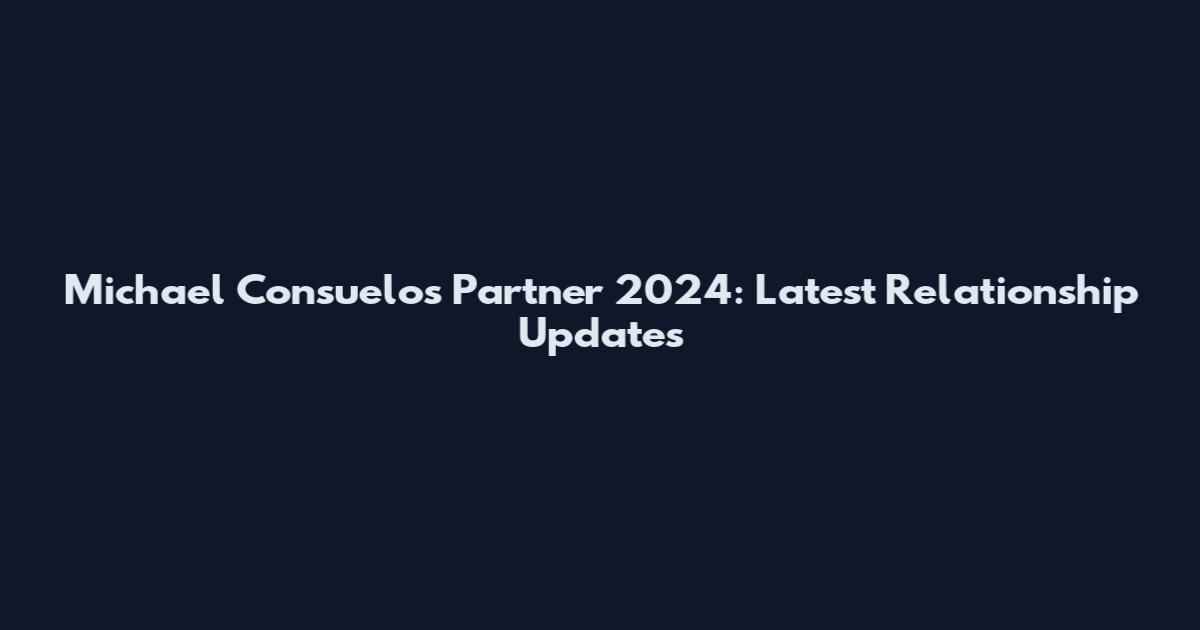 Michael Consuelos Partner 2024: Latest Relationship Updates