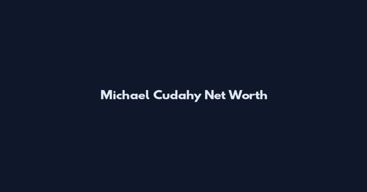 Michael Cudahy Net Worth