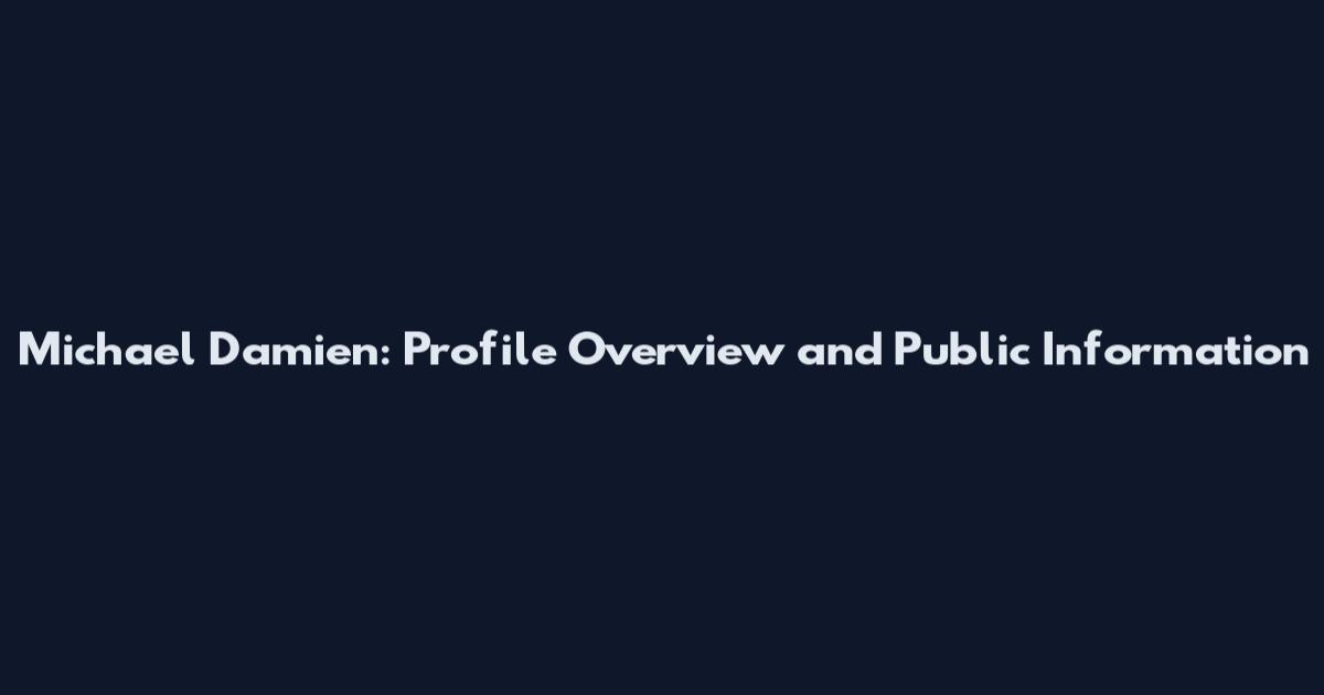 Michael Damien: Profile Overview and Public Information
