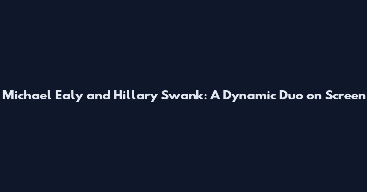 Michael Ealy and Hillary Swank: A Dynamic Duo on Screen