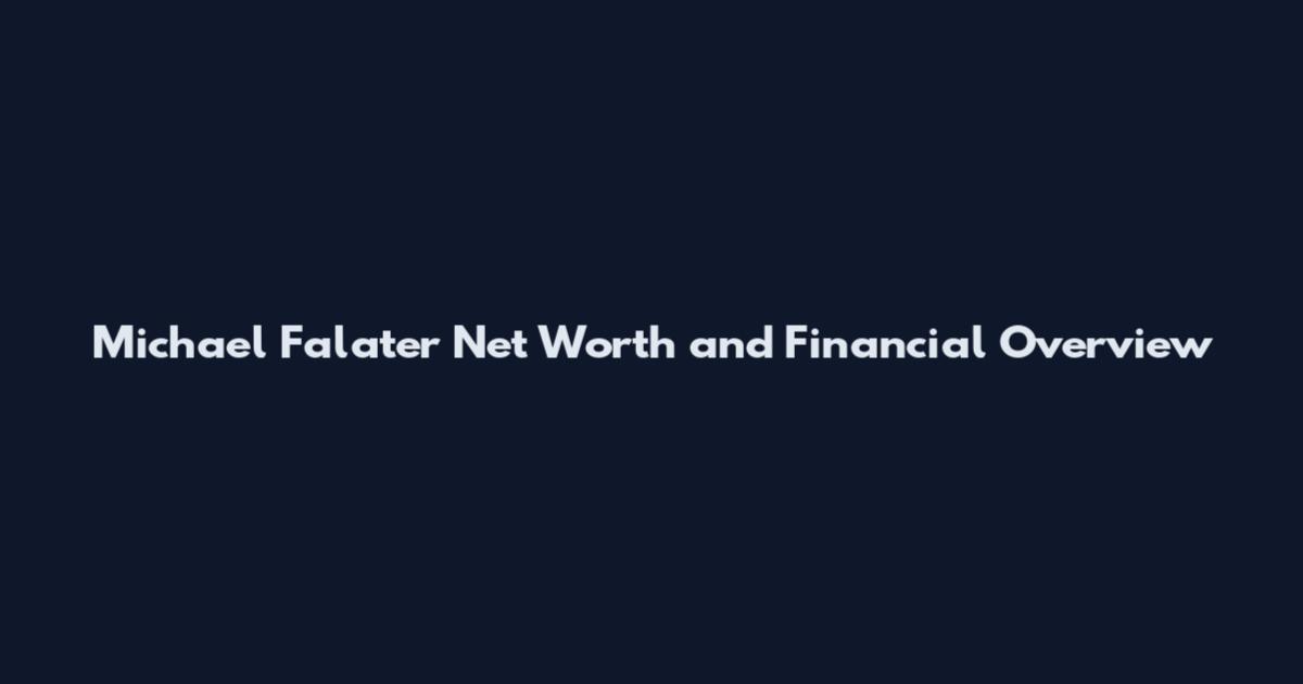 Michael Falater Net Worth and Financial Overview