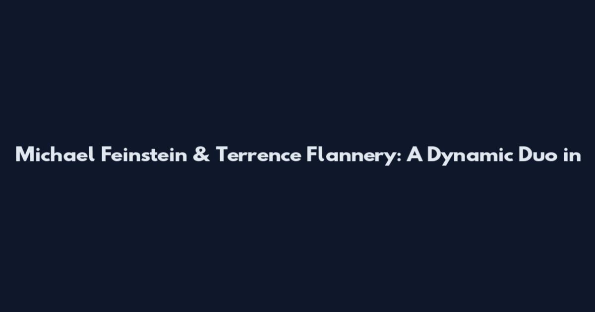 Michael Feinstein & Terrence Flannery: A Dynamic Duo in