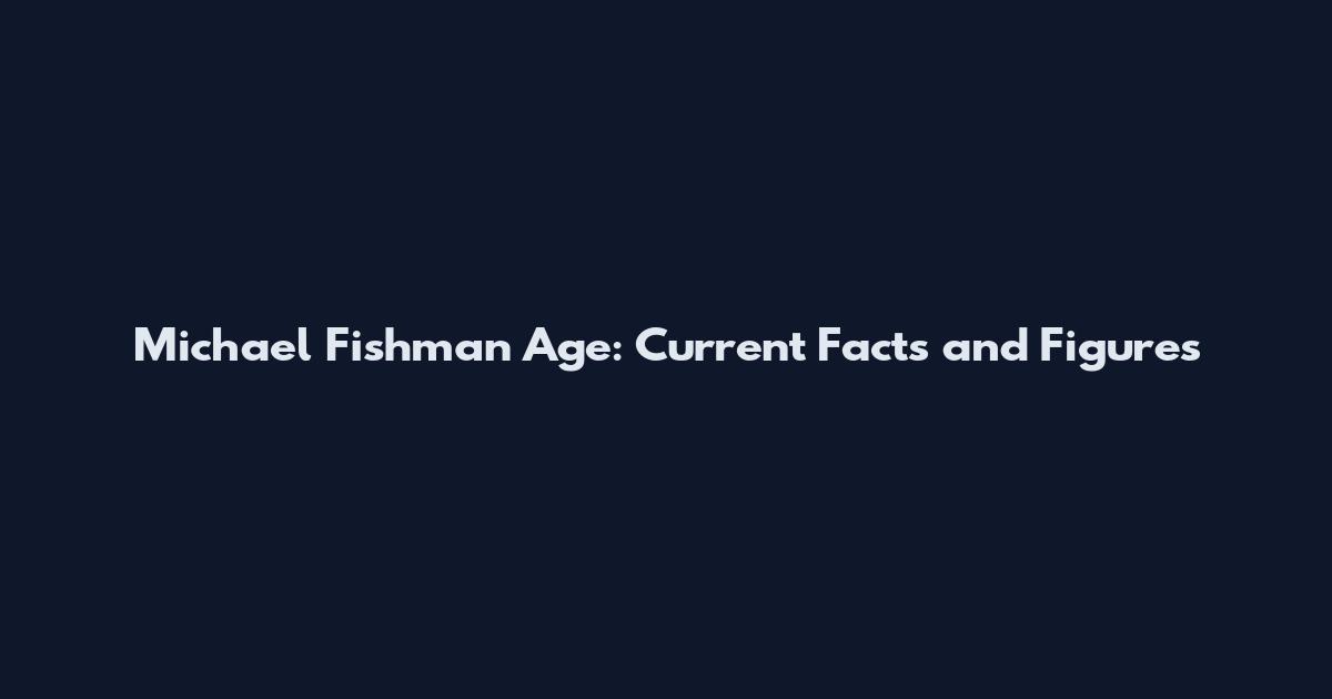 Michael Fishman Age: Current Facts and Figures