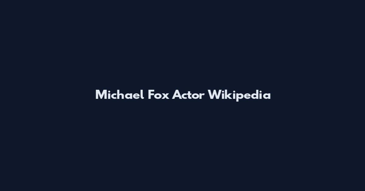 Michael Fox Actor Wikipedia