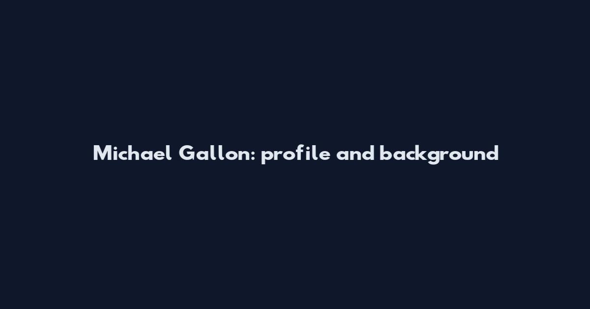 Michael Gallon: profile and background