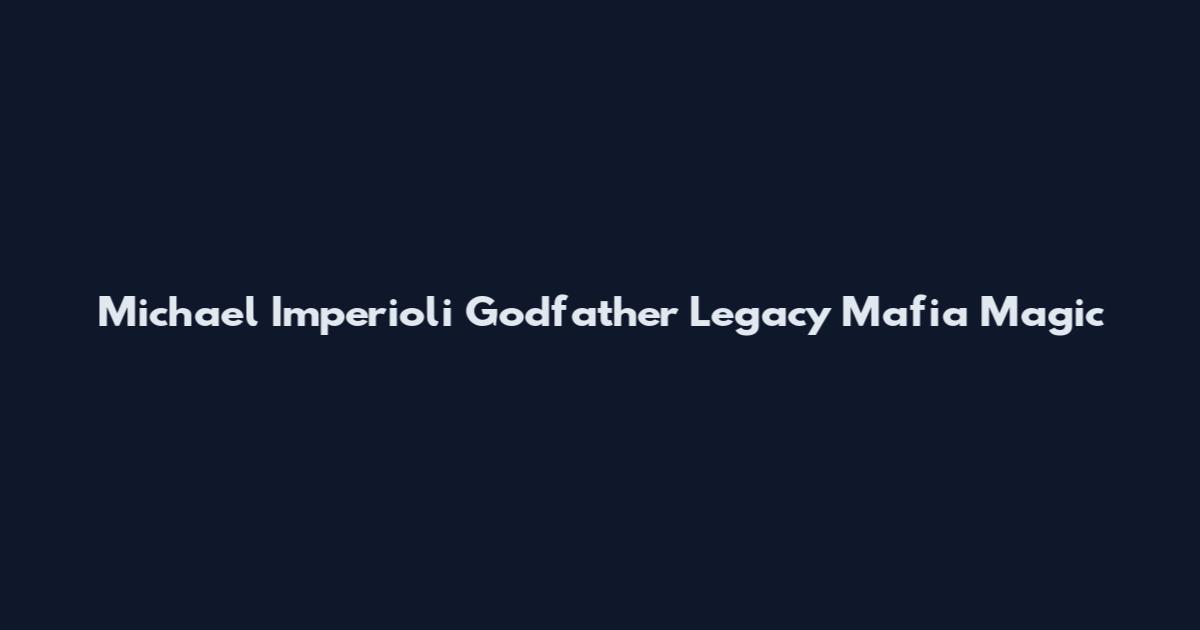 Michael Imperioli Godfather Legacy Mafia Magic