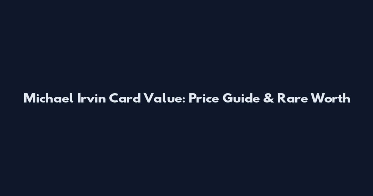 Michael Irvin Card Value: Price Guide & Rare Worth