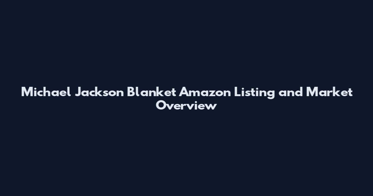 Michael Jackson Blanket Amazon Listing and Market Overview
