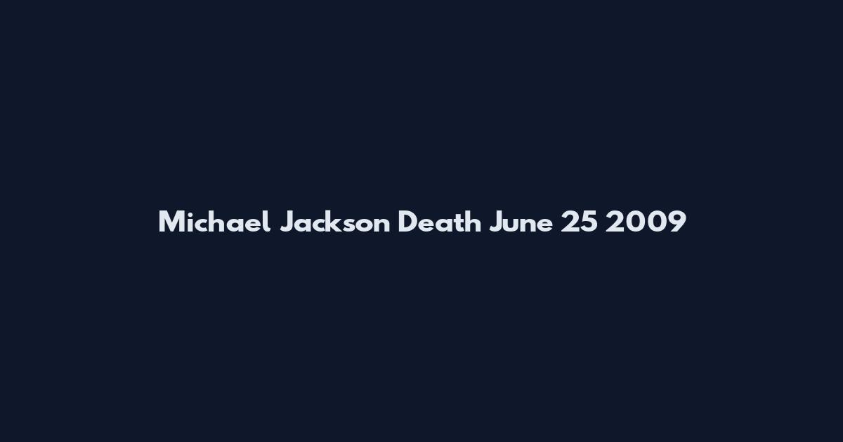 Michael Jackson Death June 25 2009