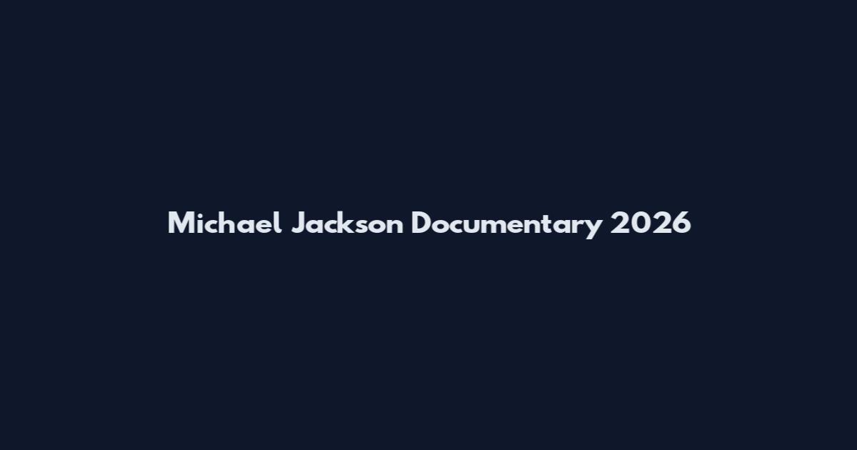 Michael Jackson Documentary 2026