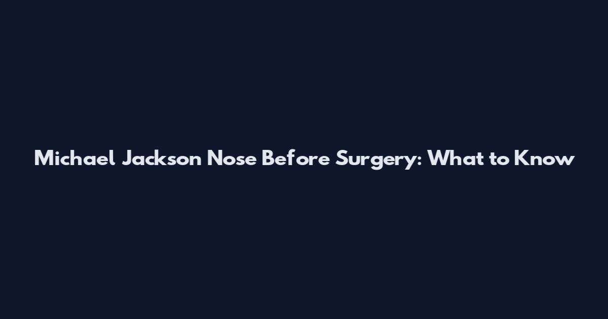 Michael Jackson Nose Before Surgery: What to Know