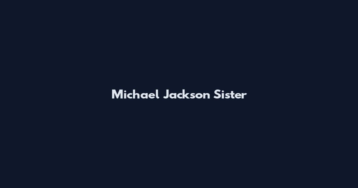 Michael Jackson Sister