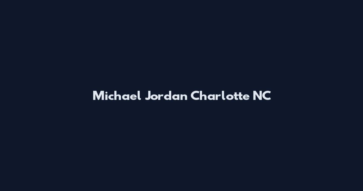 Michael Jordan Charlotte NC