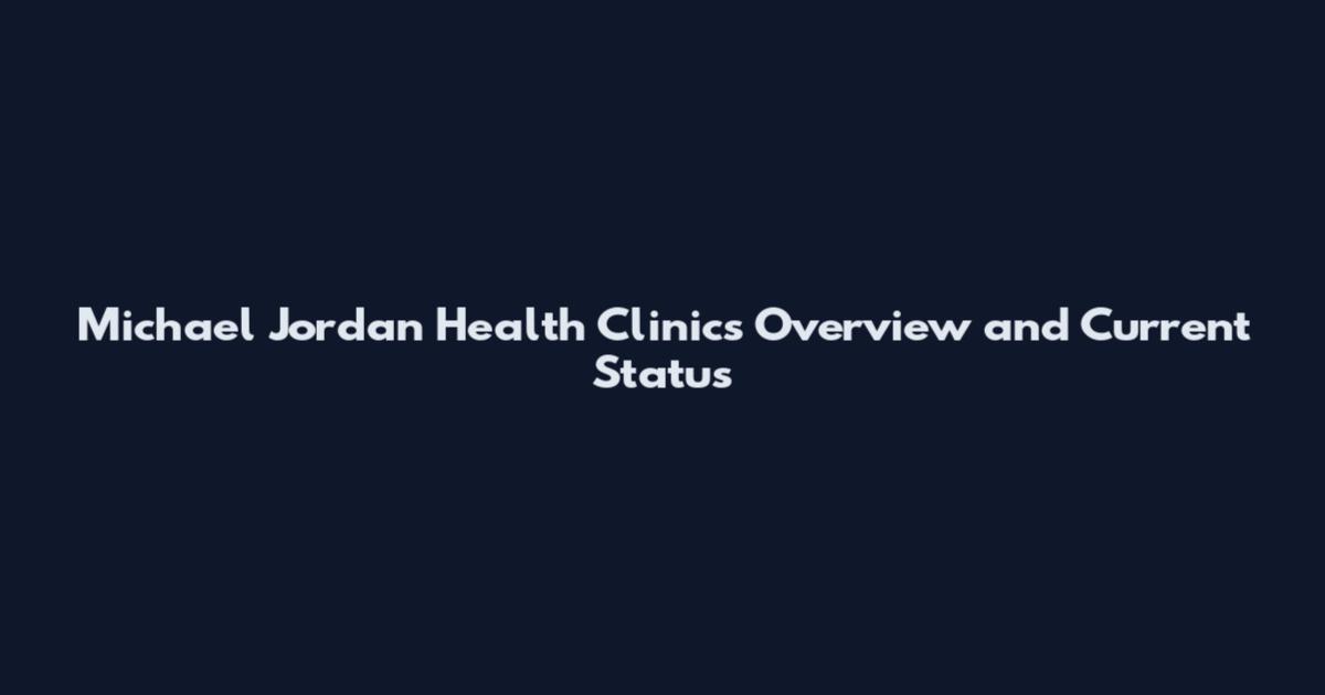 Michael Jordan Health Clinics Overview and Current Status