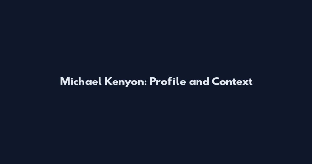 Michael Kenyon: Profile and Context
