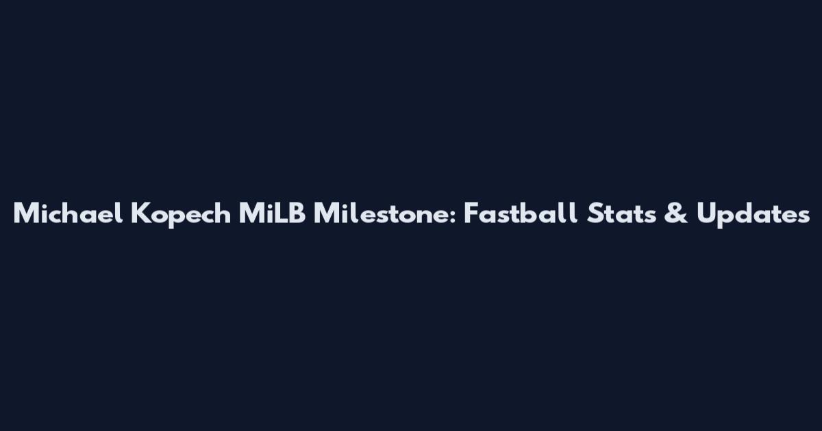 Michael Kopech MiLB Milestone: Fastball Stats & Updates