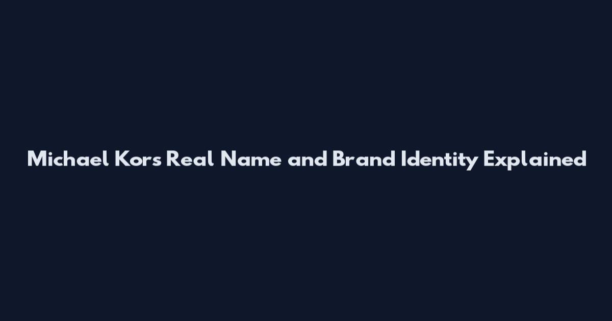 Michael Kors Real Name and Brand Identity Explained