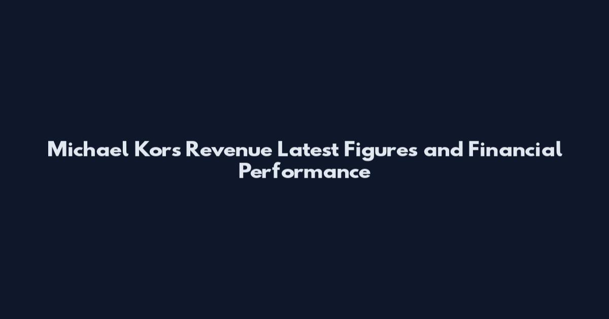Michael Kors Revenue Latest Figures and Financial Performance