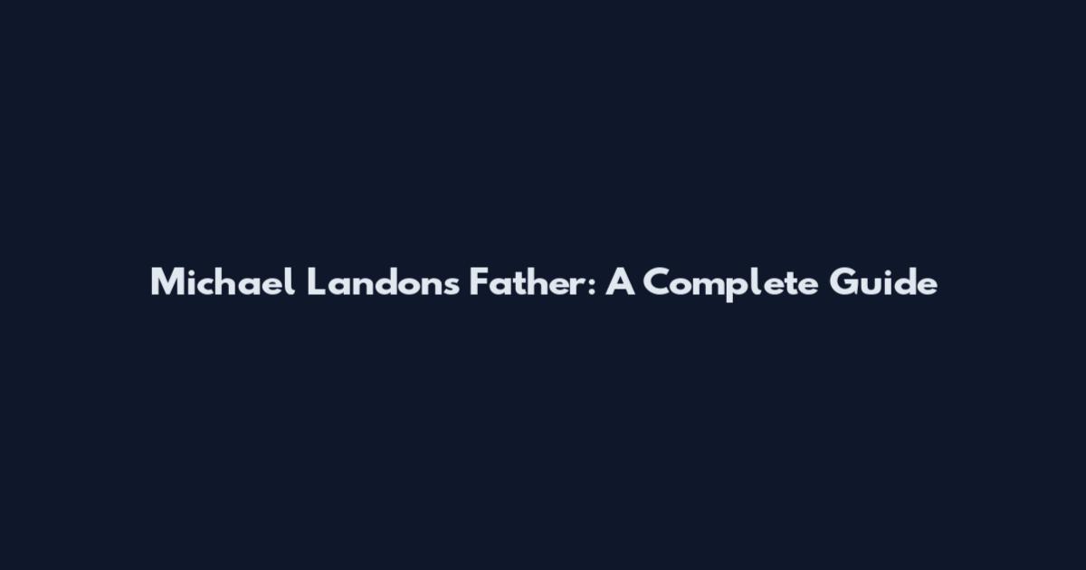 Michael Landon's Father: A Complete Guide