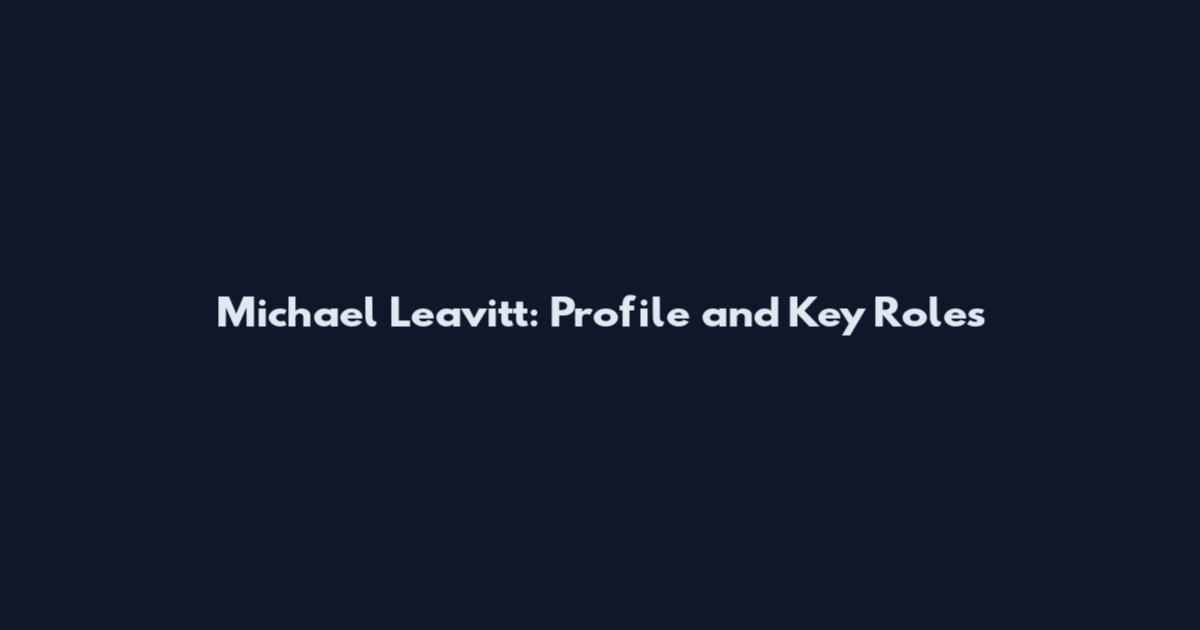 Michael Leavitt: Profile and Key Roles