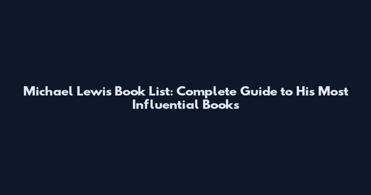 Michael Lewis Book List: Complete Guide to His Most Influential Books