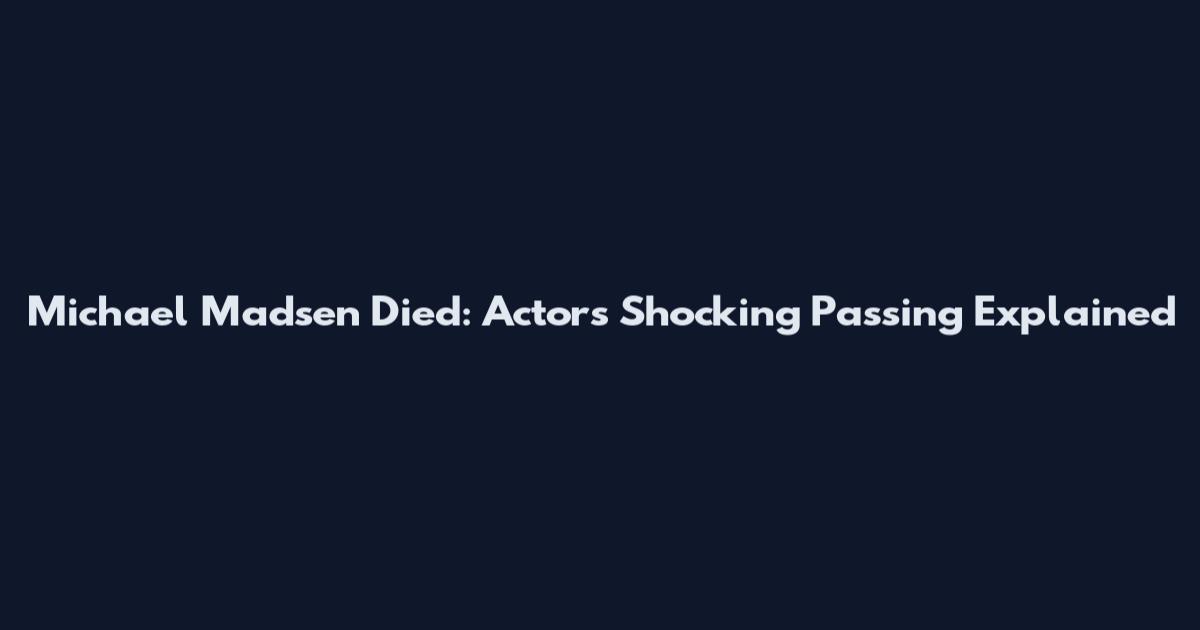Michael Madsen Died: Actor's Shocking Passing Explained