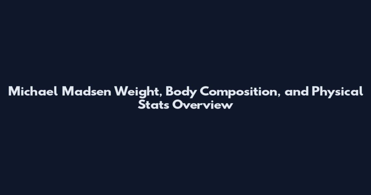 Michael Madsen Weight, Body Composition, and Physical Stats Overview