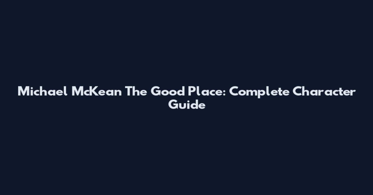Michael McKean The Good Place: Complete Character Guide
