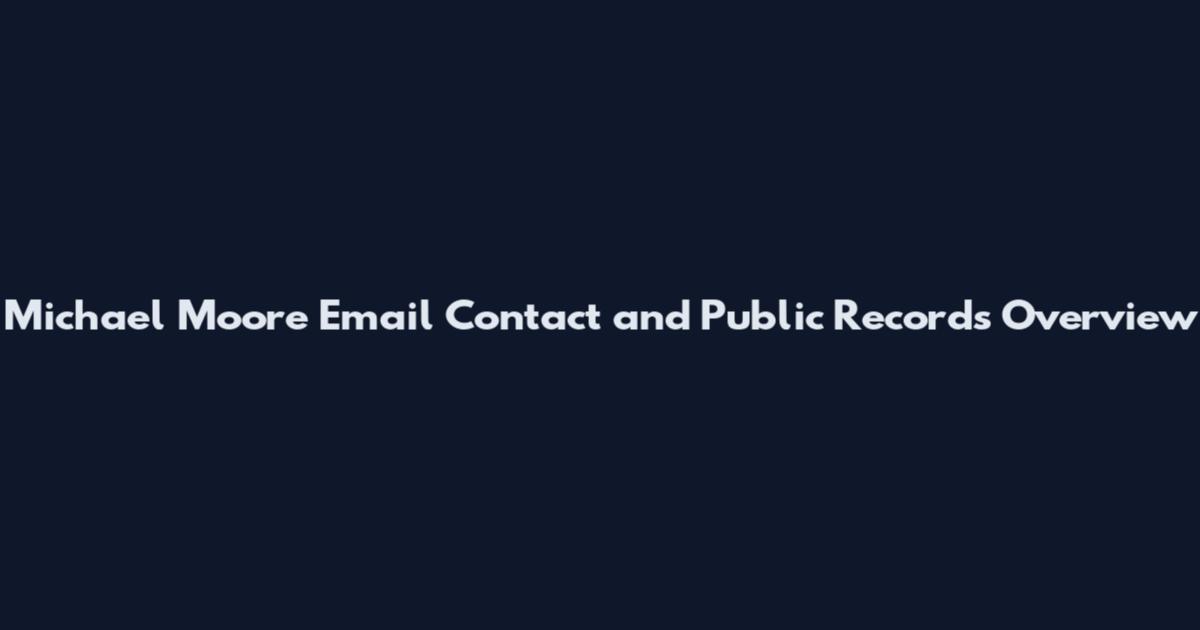 Michael Moore Email Contact and Public Records Overview