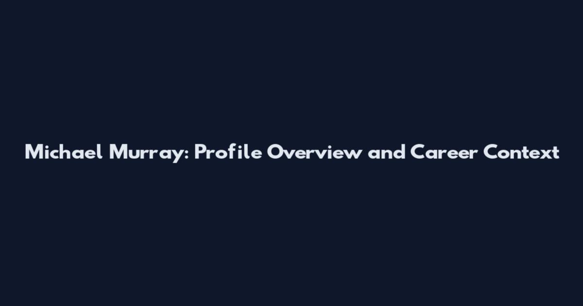 Michael Murray: Profile Overview and Career Context
