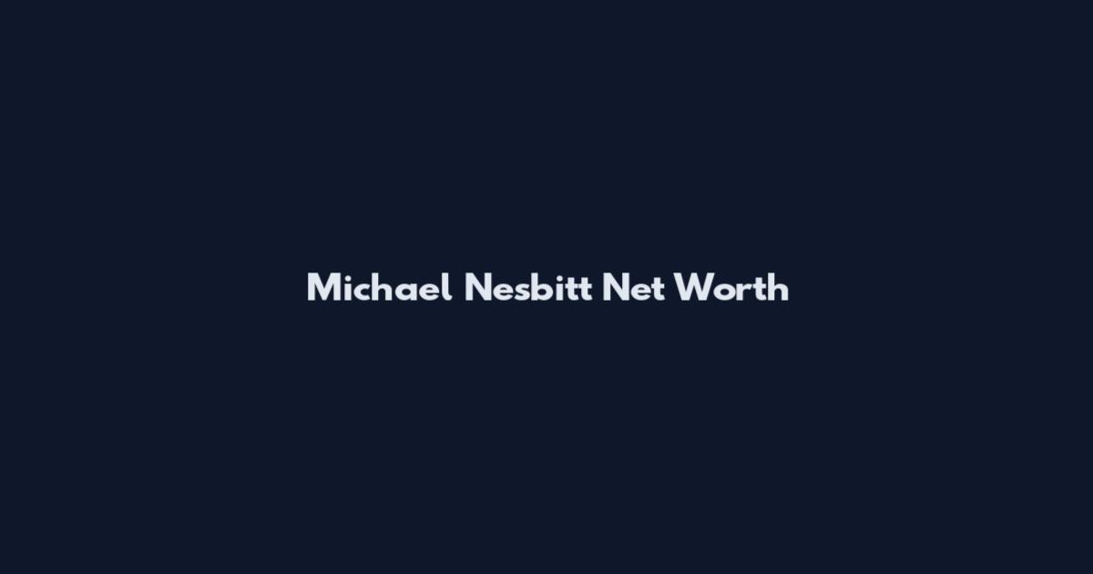 Michael Nesbitt Net Worth