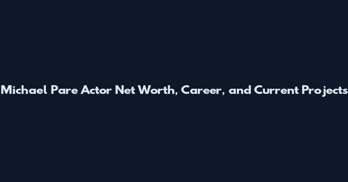 Michael Pare Actor Net Worth, Career, and Current Projects