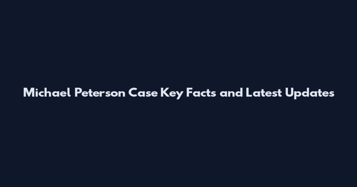 Michael Peterson Case Key Facts and Latest Updates