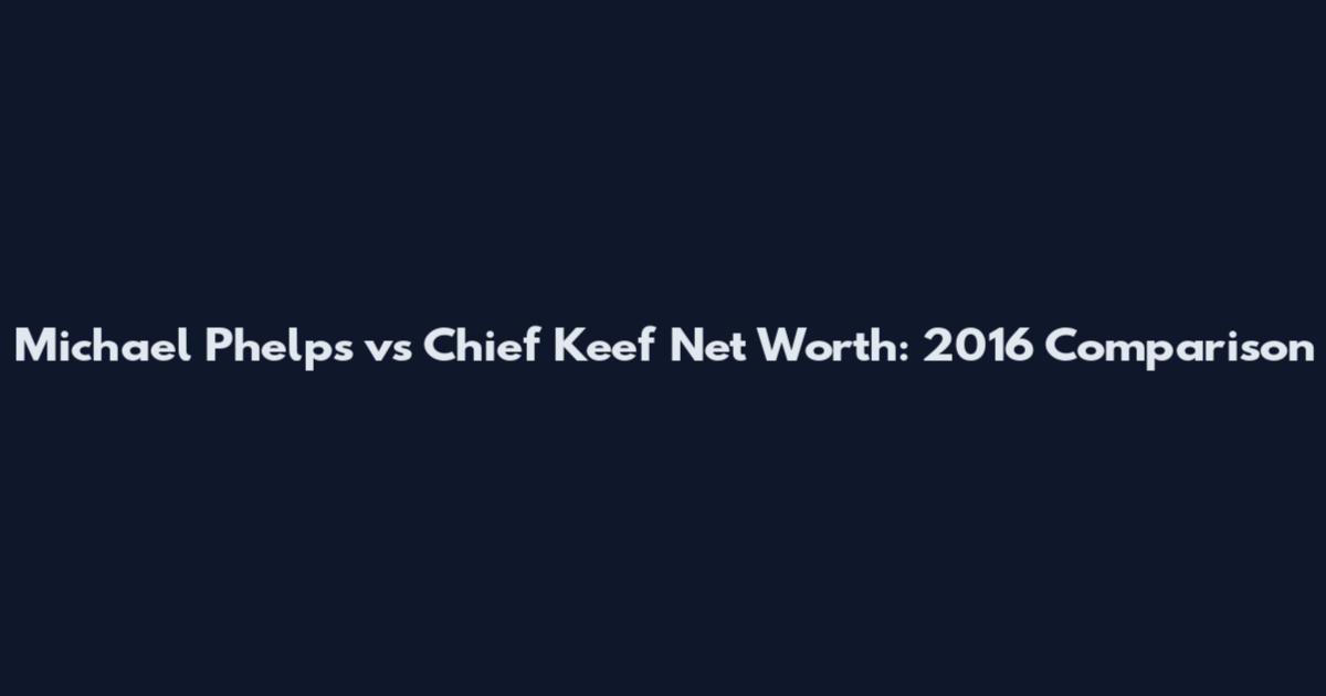 Michael Phelps vs Chief Keef Net Worth: 2016 Comparison