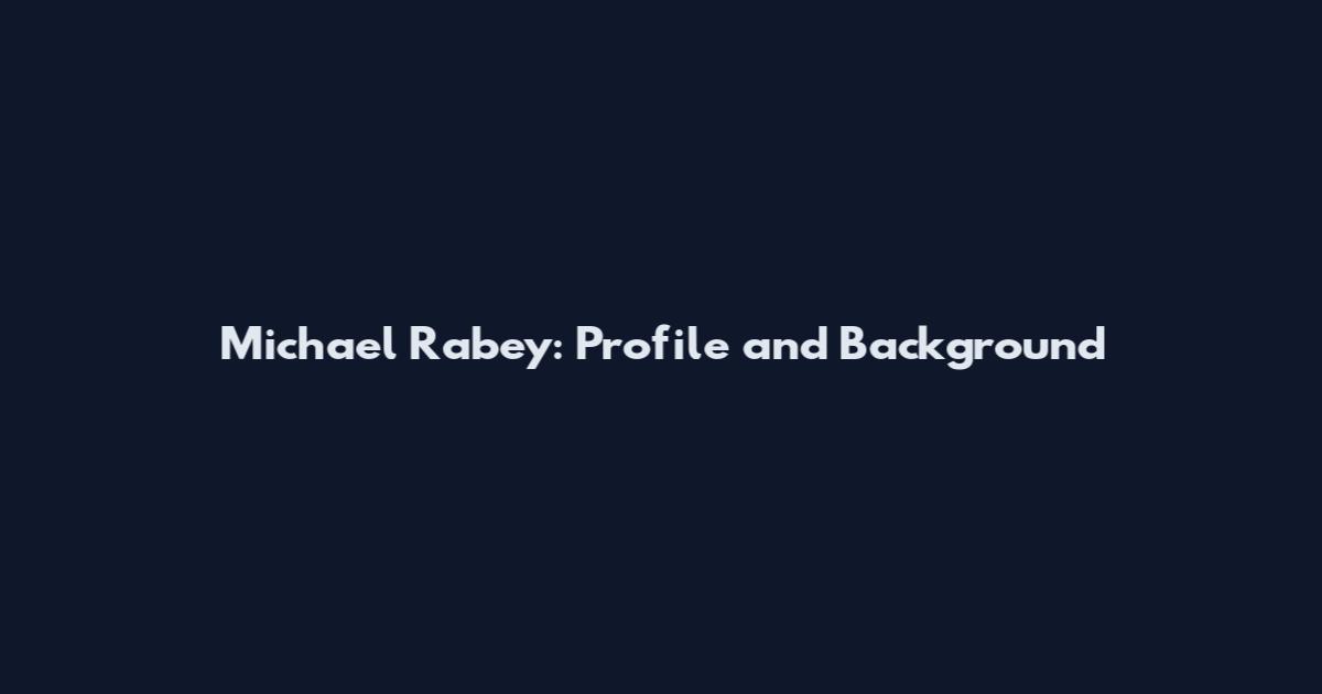 Michael Rabey: Profile and Background
