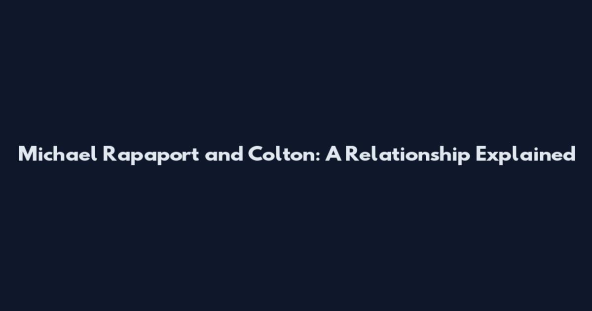 Michael Rapaport and Colton: A Relationship Explained
