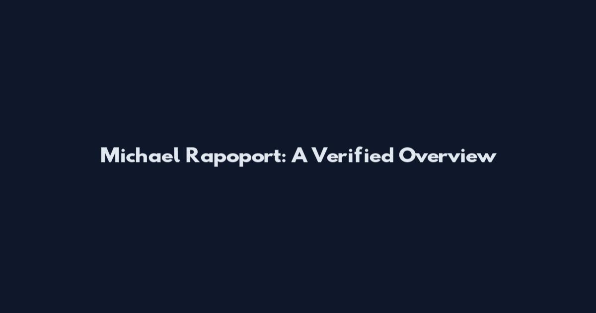 Michael Rapoport: A Verified Overview