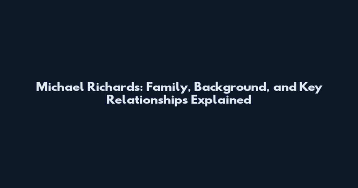 Michael Richards: Family, Background, and Key Relationships Explained