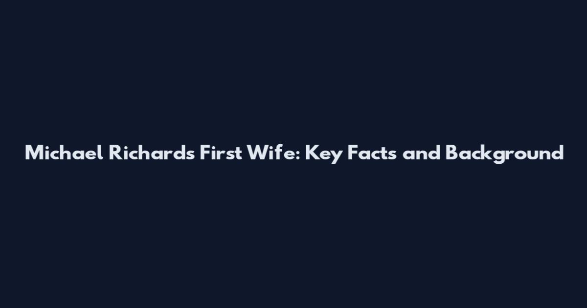 Michael Richards First Wife: Key Facts and Background